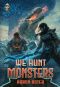 [We Hunt Monsters 07] • We Hunt Monsters 7